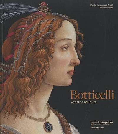 Botticelli, artiste & designer : ouvrage publié à l'occasion de l'exposition au Musée Jacquemart-André du 10 septembre 2021 au 24 janvier 2022