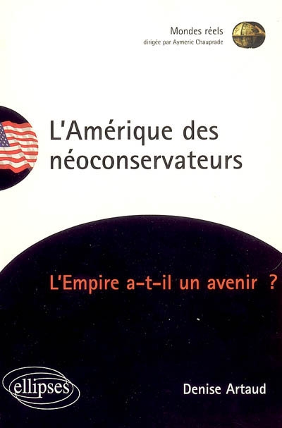 Qui sont les néoconservateurs américains ? : l'empire a-t-il un avenir ?