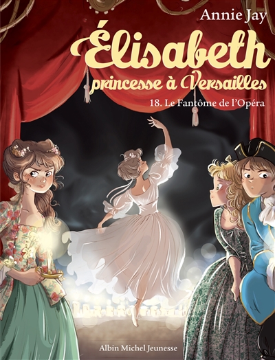 Elisabeth, princesse à Versailles. Vol. 18. Le fantôme de l'Opéra