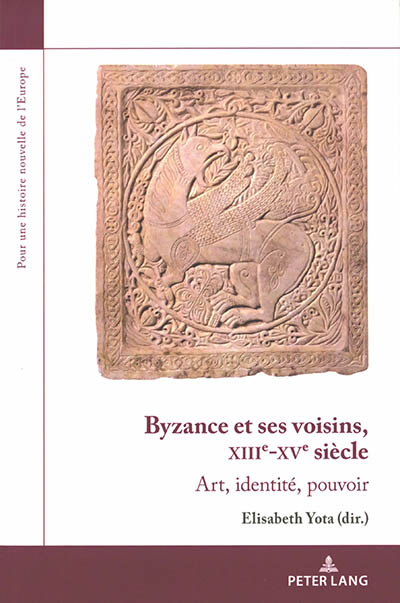 Byzance et ses voisins, XIIIe-XVe siècle : art, identité, pouvoir