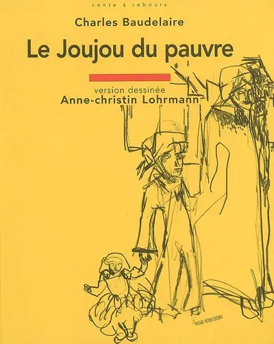 Le joujou du pauvre : Le Spleen de Paris, petits poèmes en prose