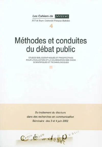 Méthodes et conduites du débat public : études bibliographiques et prospectives pour l'évaluation et la valorisation des choix scientifiques et technologiques : du traitement du discours dans des recherches en communication : séminaire des 3 et 4 juin 2002