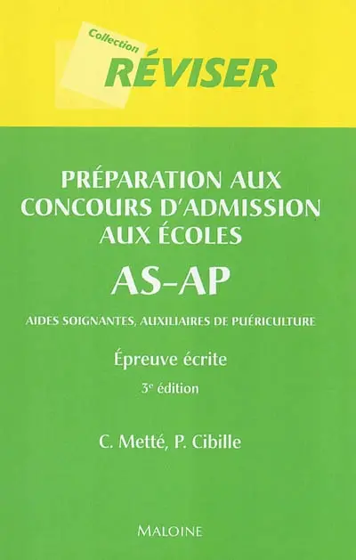 Préparation au concours d'admission aux écoles AS-AP : aides-soignant(e)s et auxiliaires de puériculture : épreuve écrite