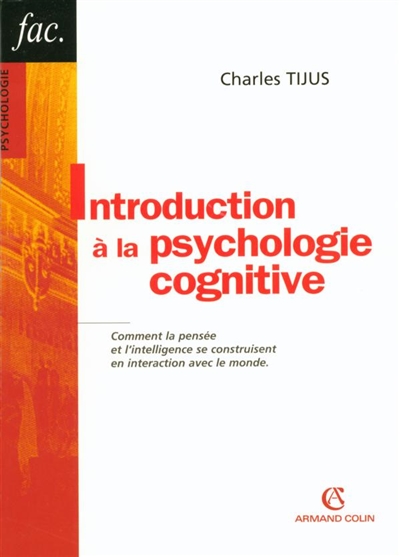 Introduction à la psychologie cognitive : comment la pensée et l'intelligence se construisent en interaction avec le monde