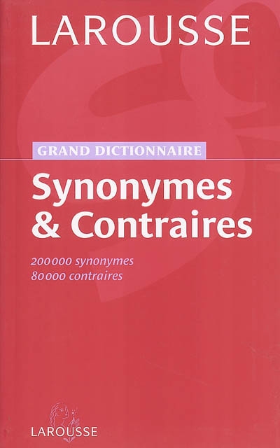 Synonymes et contraires : 200.000 synonymes, 80.000 contraires