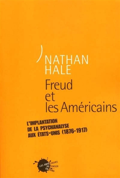 Freud et les Américains : l'implantation de la psychanalyse aux Etats-Unis, 1876-1917