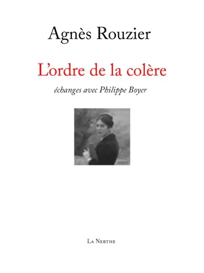 L'ordre de la colère : échanges avec Philippe Boyer