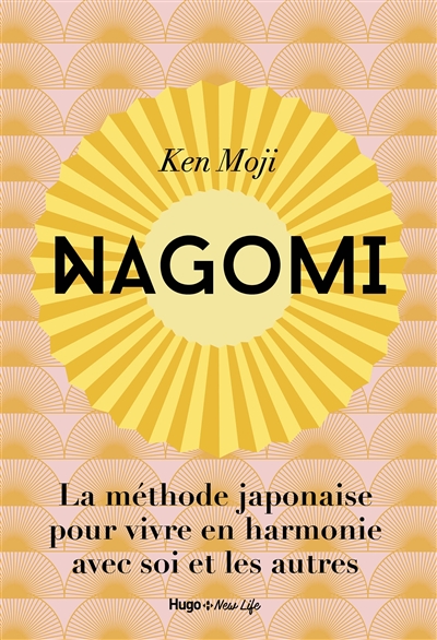 Nagomi : la méthode japonaise pour vivre en harmonie avec soi et avec les autres