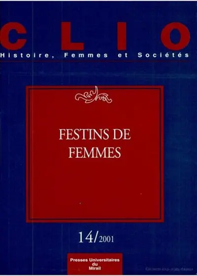 Clio : femmes, genre, histoire, n° 14. Festins de femmes