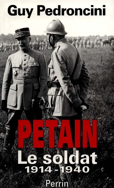 Pétain, le soldat : 1914-1940
