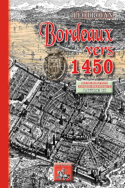 Bordeaux vers 1450 : description topographique. Vol. 2