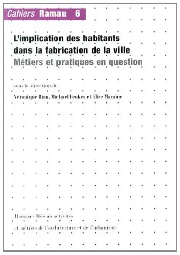 L'implication des habitants dans la fabrication de la ville : métiers et pratiques en question