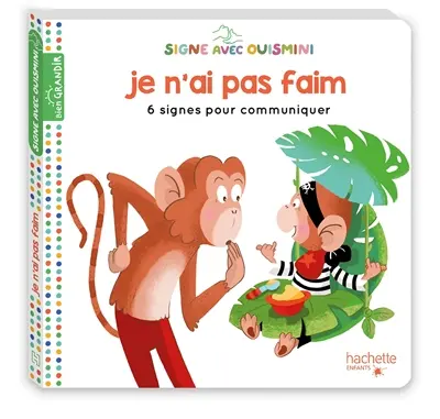 Signe avec Ouismini. Je n'ai pas faim : 6 signes pour communiquer