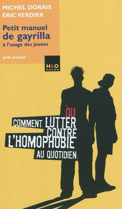 Petit manuel de gayrilla à l'usage des jeunes ou Comment lutter contre l'homophobie au quotidien : guide pratique