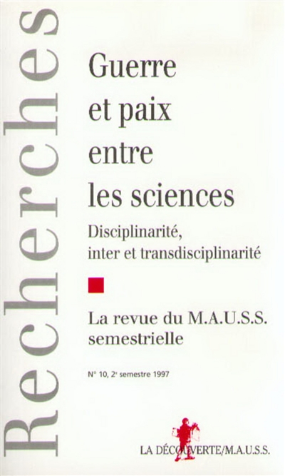 Revue du MAUSS, n° 10. Guerre et paix entre les sciences : disciplinarité et transdisciplinarité