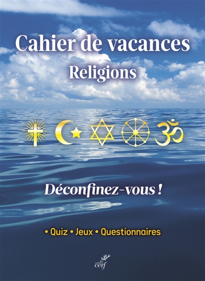 Cahiers de vacances religions : déconfinez-vous ! : quiz, jeux, questionnaires