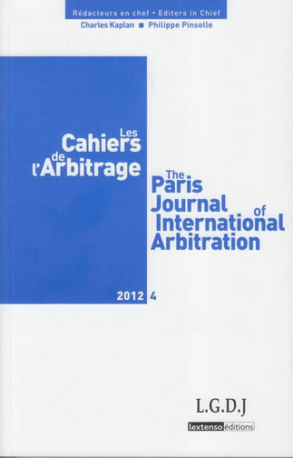 Cahiers de l'arbitrage (Les) = The Paris journal of international arbitration, n° 4 (2012)