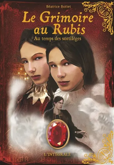 Le grimoire au rubis : l'intégrale. Vol. 2. Au temps des sortilèges