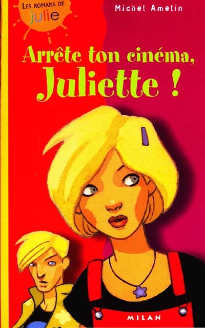 Arrête ton cinéma, Juliette !