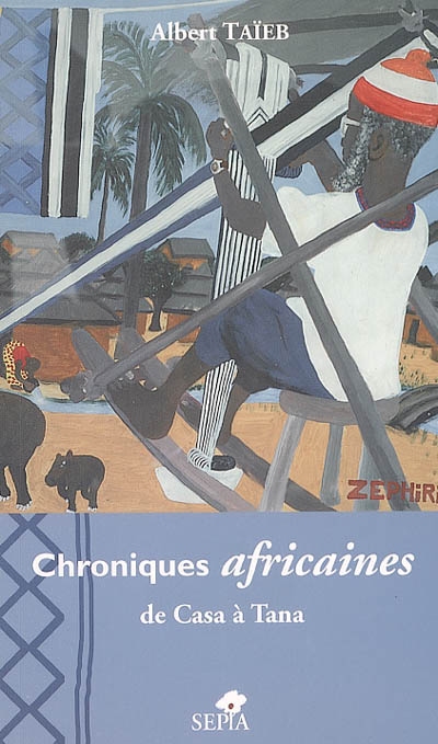 Chroniques africaines, de Casa à Tana