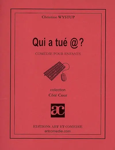 Qui a tué @ ? : comédie pour enfants