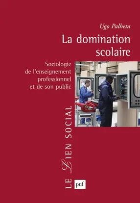 La domination scolaire : sociologie de l'enseignement professionnel et de son public