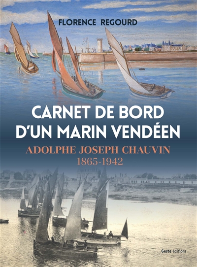 Carnet de bord d'un marin vendéen : Adolphe Joseph Chauvin : 1865-1942