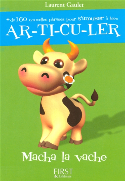 Macha la vache : + de 160 nouvelles phrases pour s'amuser à bien ar-ti-cu-ler