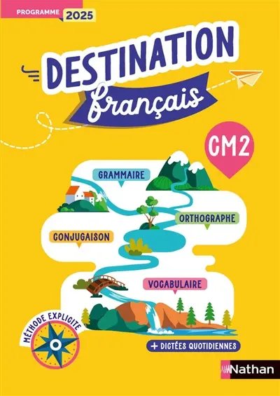 Destination français, CM2 : méthode explicite + dictées quotidiennes : programme 2025