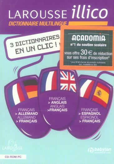 Larousse illico multilingue : 2 dictionnaires bilingues français-anglais, français-espagnol et un dictionnaire français-allemand