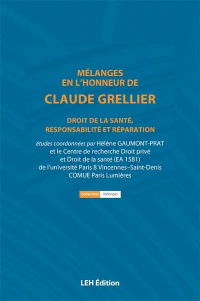Mélanges en l'honneur de Claude Grellier : droit de la santé, responsabilité et réparation
