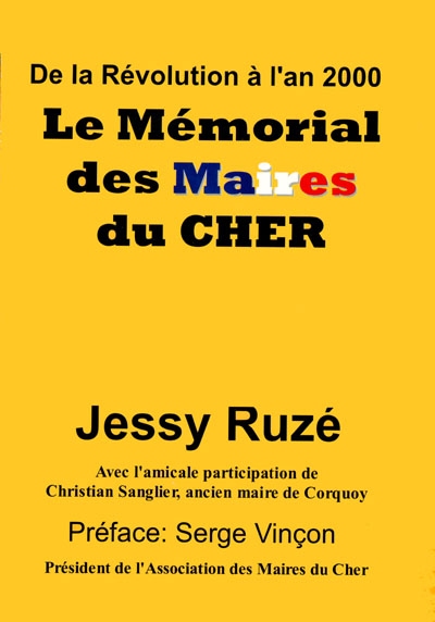 Le mémorial des maires du Cher : de la Révolution à l'an 2000