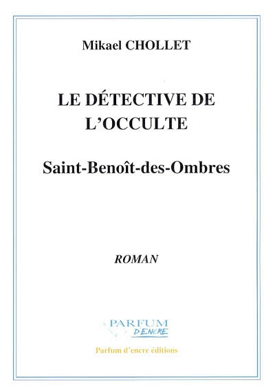 Le détective de l'occulte. Vol. 1. Saint-Benoît-des-Ombres