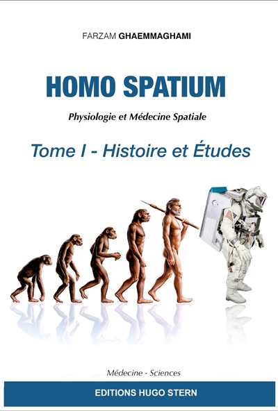 Homo spatium : physiologie et médecine spatiales. Vol. 1. Histoire et études