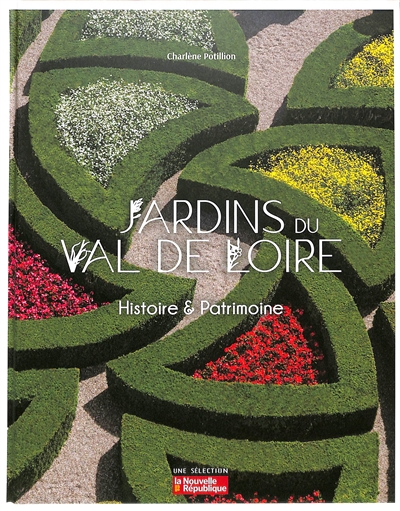 Jardins du Val de Loire : histoire & patrimoine