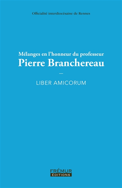 Mélanges en l'honneur du professeur Pierre Branchereau : liber amicorum