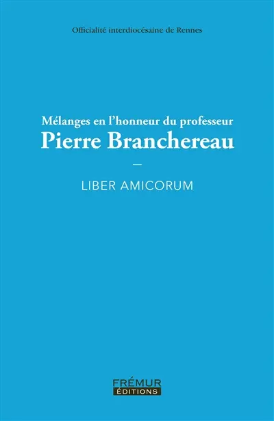 Mélanges en l'honneur du professeur Pierre Branchereau : liber amicorum
