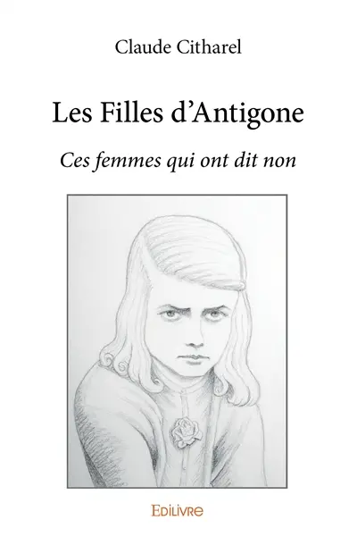 Les filles d'antigone : Ces femmes qui ont dit non