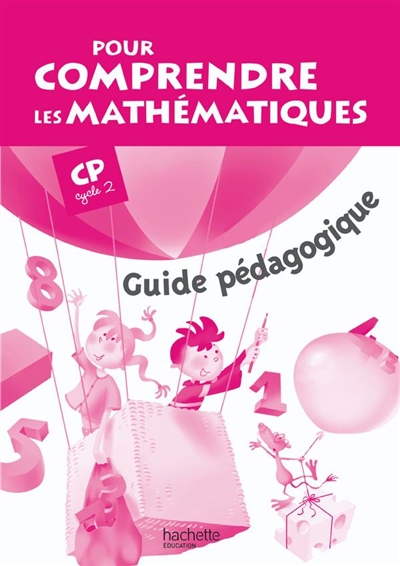 Pour comprendre les mathématiques CP cycle 2 : guide pédagogique