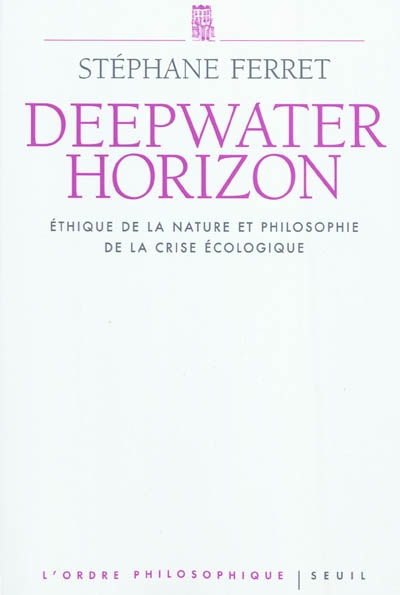Deepwater horizon : éthique de la nature et philosophie de la crise écologique