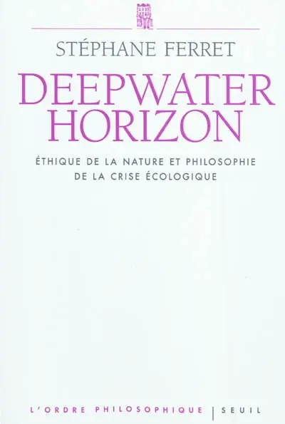 Deepwater horizon : éthique de la nature et philosophie de la crise écologique