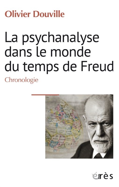 La psychanalyse dans le monde du temps de Freud : chronologie