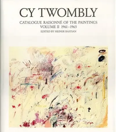 Cy Twombly : Catalogue Raisonne of the Paintings Vol 2