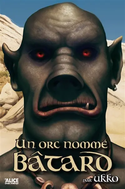 Histoires d'orcs. Vol. 1. Un orc nommé Bâtard