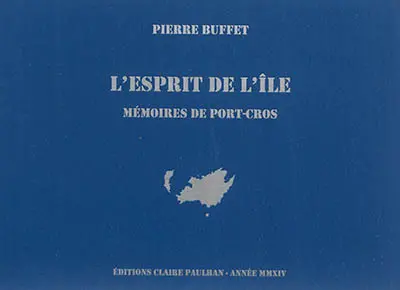 L'esprit de l'île : mémoires de Port-Cros
