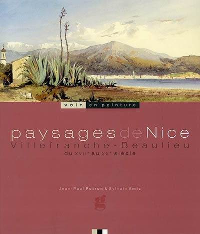 Paysages de Nice, Villefranche, Beaulieu : du XVIIe au XXe siècle