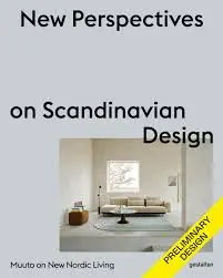New perspectives on Scandinavian design : Muuto on new nordic living