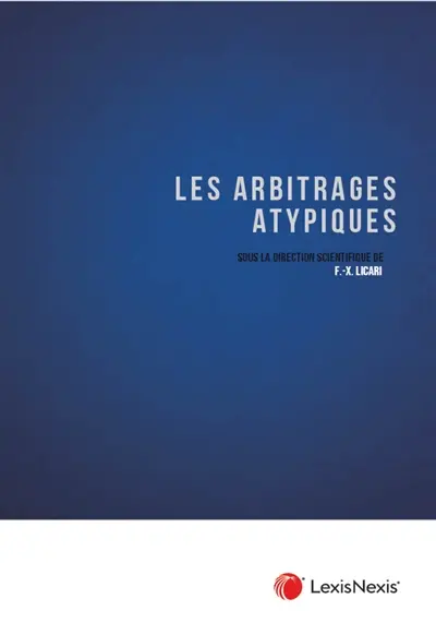 Les arbitrages atypiques : actes du colloque organisé à la faculté de droit de l'université de Metz le 10 juin 2025 (Institut François Geny)