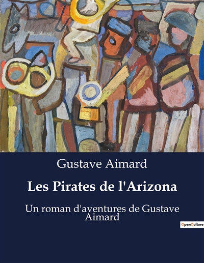 Les Pirates de l'Arizona : Un roman d'aventures de Gustave Aimard