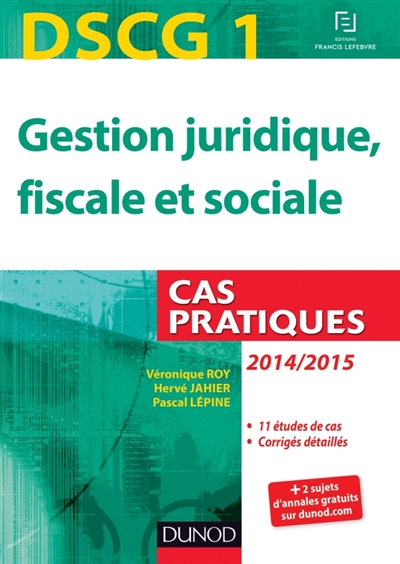 Gestion juridique, fiscale et sociale, DSCG 1 : cas pratiques, 2014-2015
